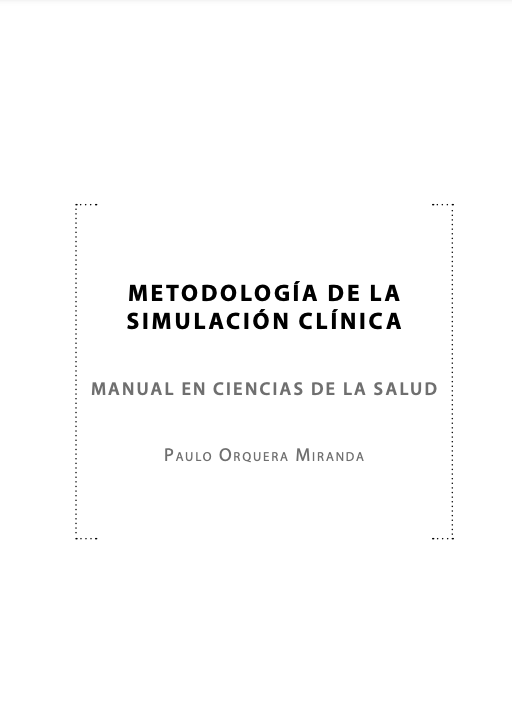 METODOLOGÍA DE LA SIMULACIÓN CLÍNICA: MANUAL EN CIENCIAS DE LA SALUD